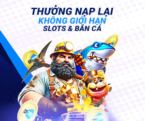 Thưởng Nạp Lại Không giới hạn Slots & Bắn Cá