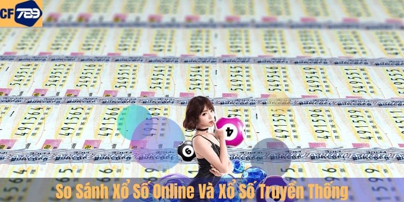 So Sánh Xổ Số Online Và Xổ Số Truyền Thống