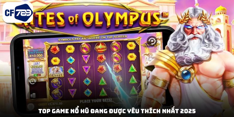 Top game nổ hũ đang được yêu thích nhất 2025