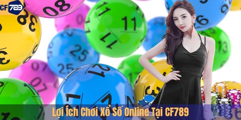 Lợi Ích Chơi Xổ Số Online Tại CF789