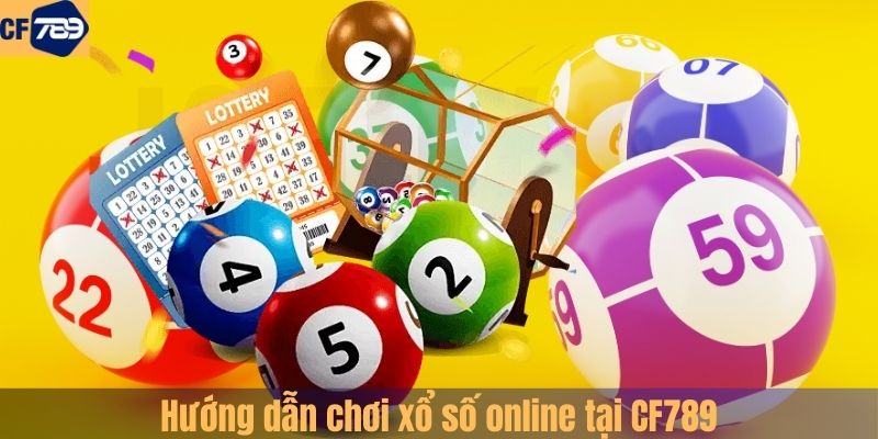 Hướng dẫn chơi xổ số online tại CF789