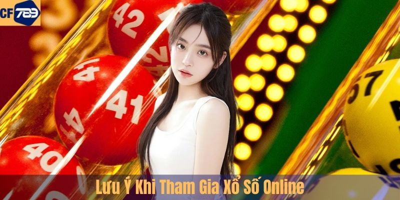 Lưu Ý Khi Tham Gia Xổ Số Online