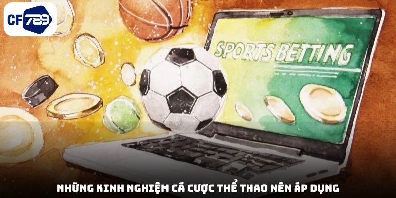 Những kinh nghiệm cá cược thể thao nên áp dụng