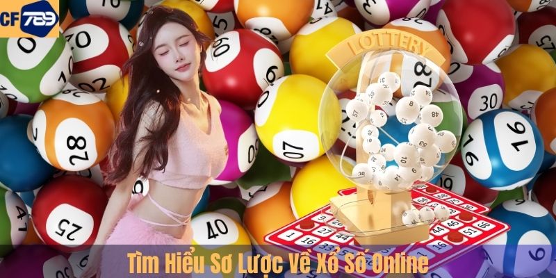 Tìm Hiểu Sơ Lược Về Xổ Số Online