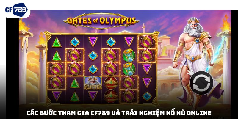 Các bước tham gia CF789 và trải nghiệm nổ hũ online