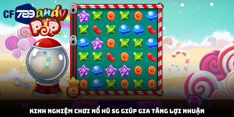Kinh nghiệm chơi nổ hũ SG giúp gia tăng lợi nhuận