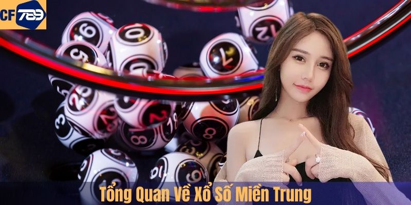 Tổng Quan Về Xổ Số Miền Trung