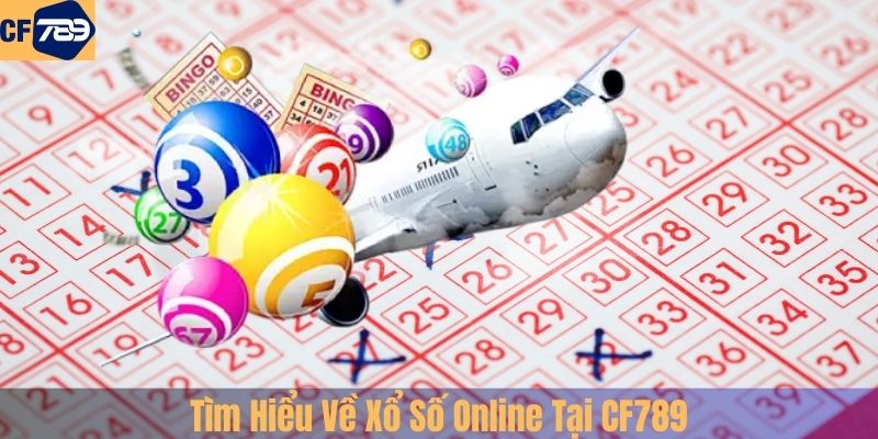 Tìm Hiểu Về Xổ Số Online Tại CF789