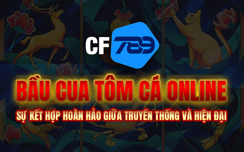 Bầu Cua Tôm Cá Online - Sự Kết Hợp Hoàn Hảo Giữa Truyền Thống Và Hiện Đại