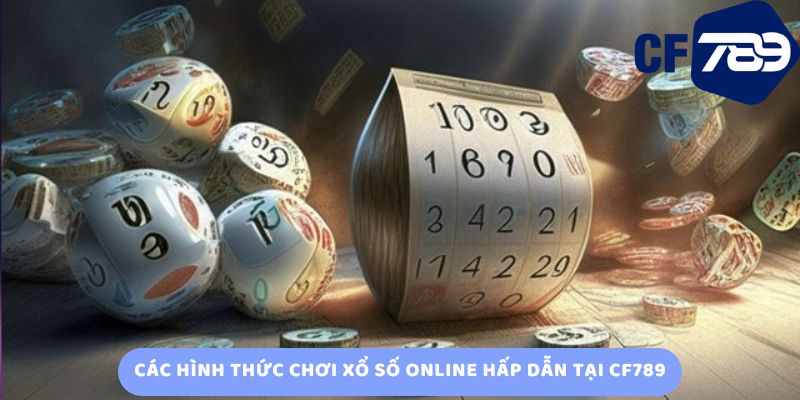 Các hình thức chơi xổ số online hấp dẫn tại CF789