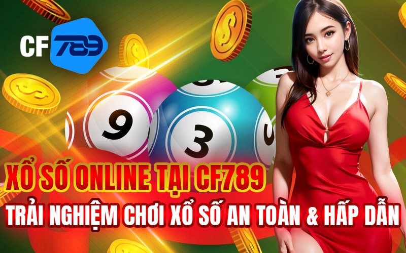 Xổ Số Online Tại CF789 – Trải Nghiệm Chơi Xổ Số An Toàn & Hấp Dẫn
