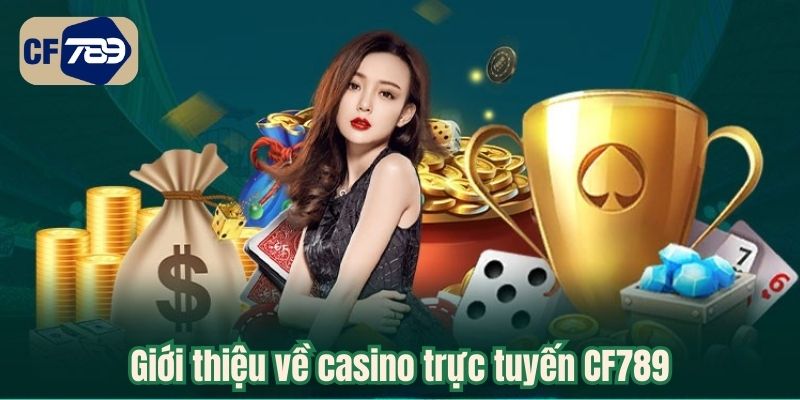Giới thiệu về casino trực tuyến CF789